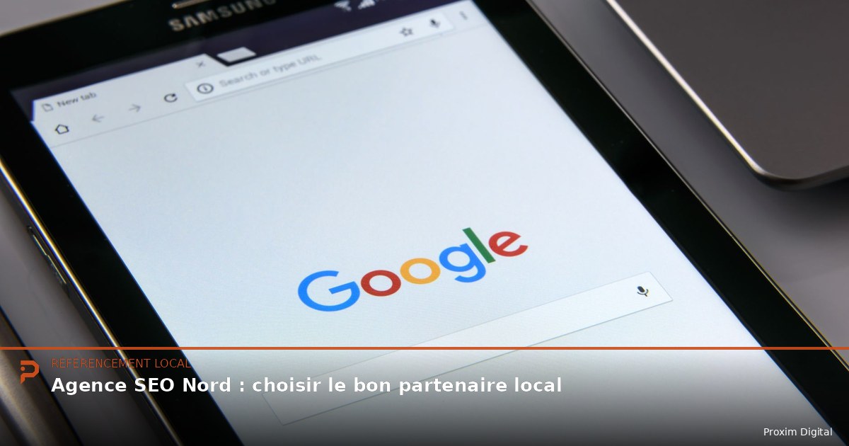 Agence SEO Nord : choisir le bon partenaire local