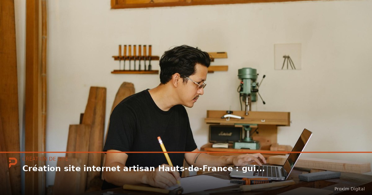Création site internet artisan Hauts-de-France : guide 2026