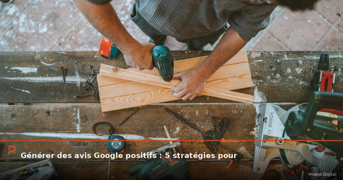 Générer des avis Google positifs : 5 stratégies pour