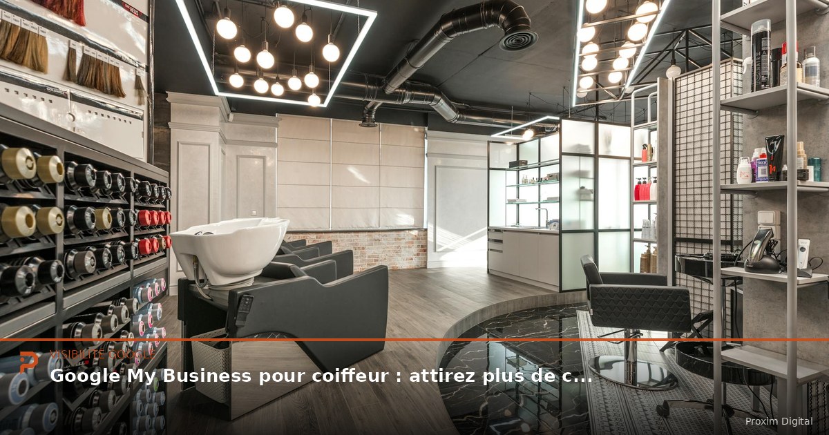 Google My Business pour coiffeur : attirez plus de clients