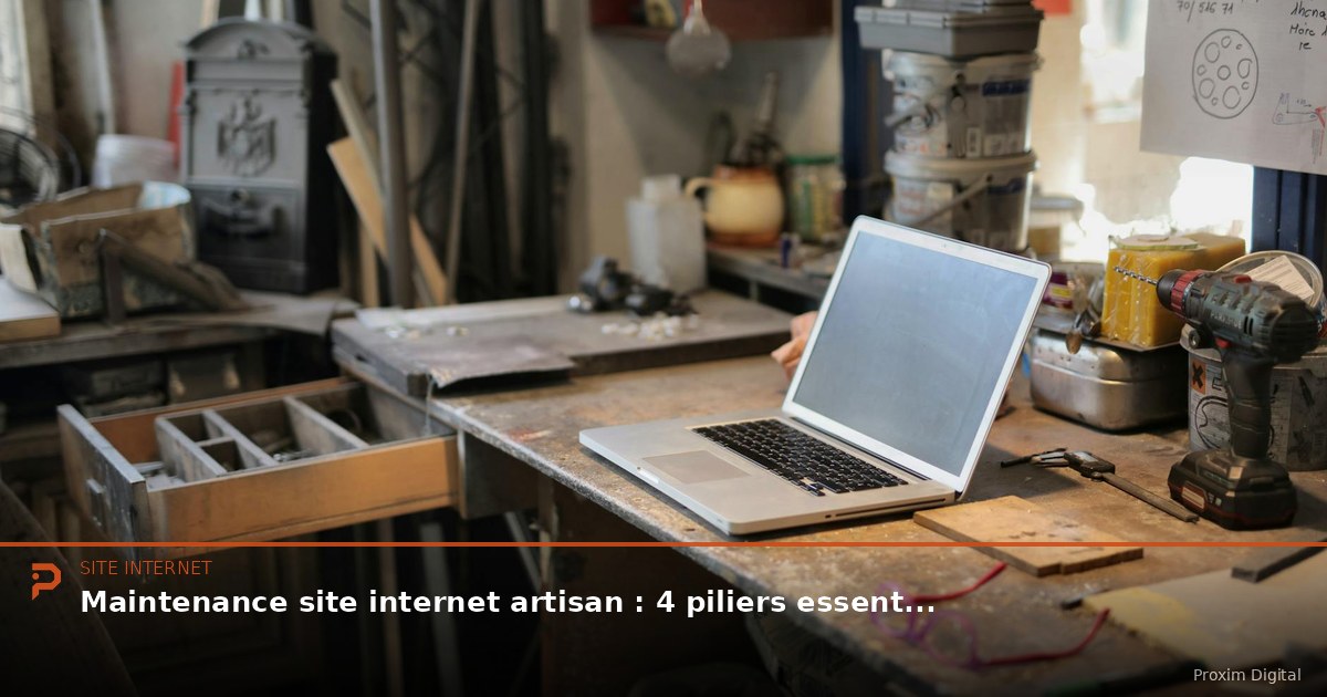 Maintenance site internet artisan : 4 piliers essentiels
