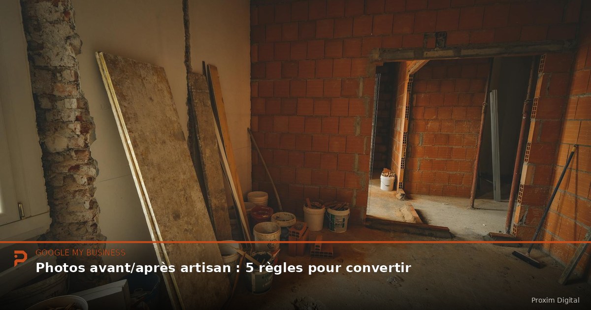 Photos avant/après artisan : 5 règles pour convertir