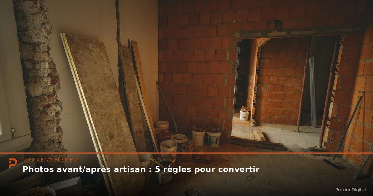 Photos avant/après artisan : 5 règles pour convertir