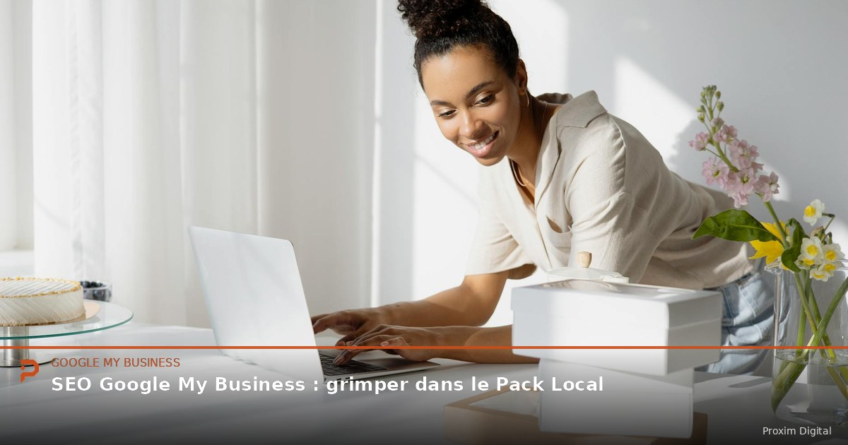 SEO Google My Business : grimper dans le Pack Local